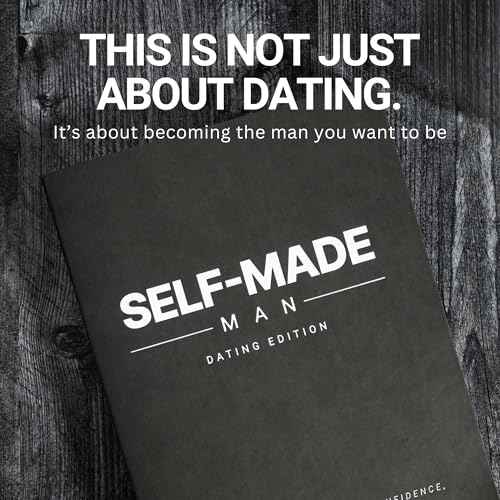 Self-Made Man: Dating Journal for Men | Track Confidence, Patterns & Reflections | Build Self-Mastery, Emotional Intelligence & Intentional Dating Habits | Personal Growth Journal