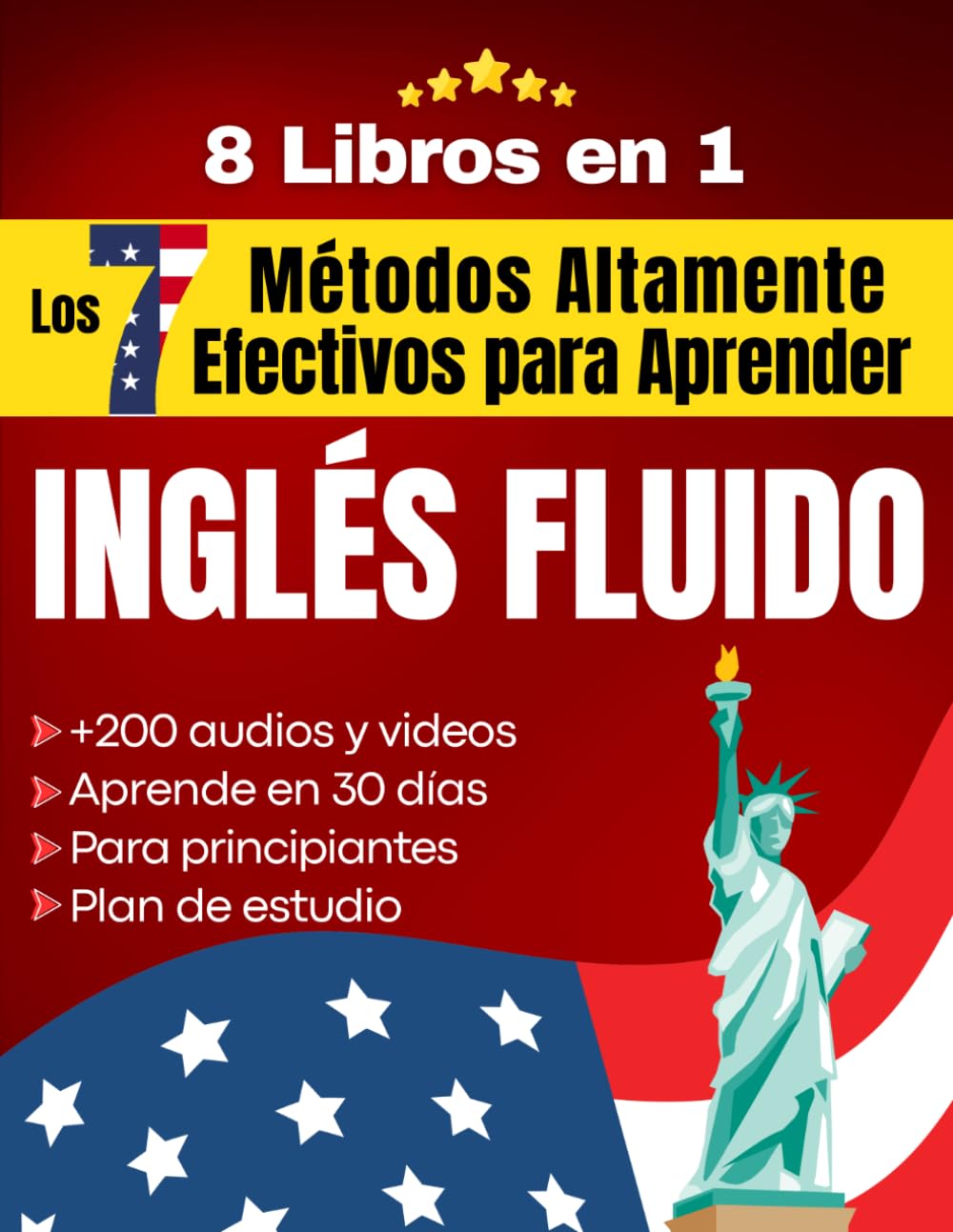 Los 7 Métodos Altamente Efectivos para Aprender Ingles Fluido (8 libros en 1): Aprender inglés para adultos principiantes - Habla inglés en 30 días (Spanish Edition)