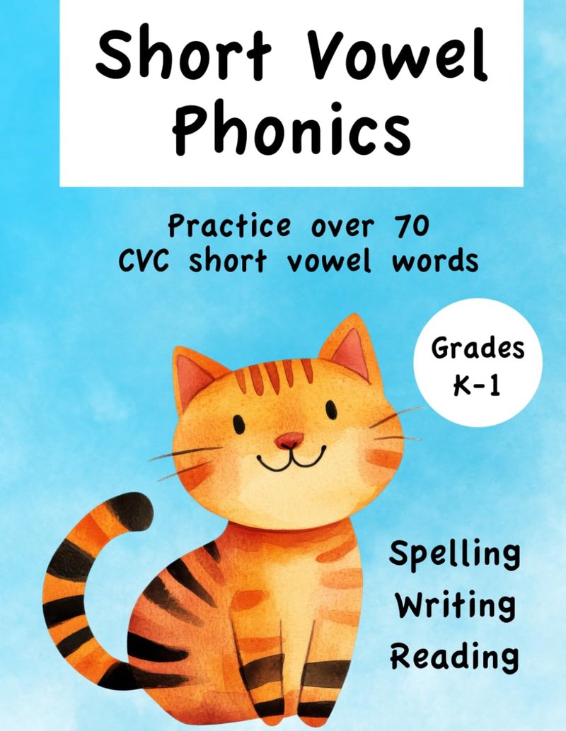 Short Vowel Phonics — Practice over 70 CVC short vowel words — Grade K-1 — Spelling, Writing, and Reading