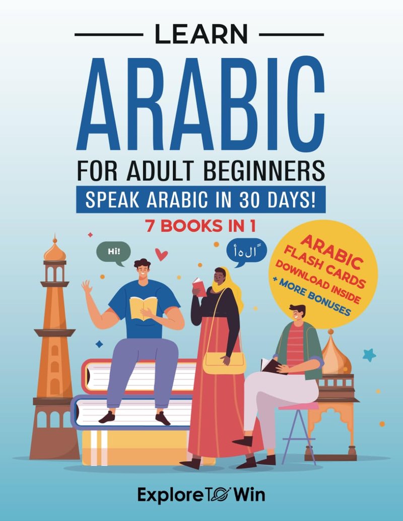 Learn Arabic for Adult Beginners: 7 Books in 1: Speak Arabic In 30 Days!