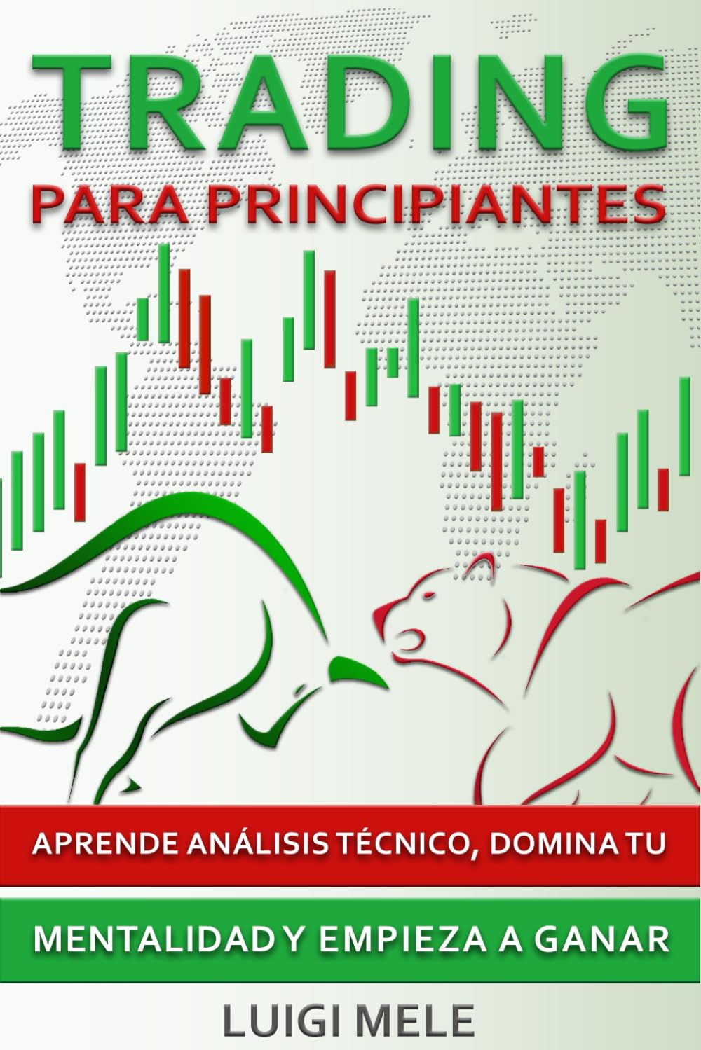 Trading Para Principiantes: Aprende Análisis Técnico, Domina Tu Mentalidad y Empieza a Ganar (Spanish Edition)