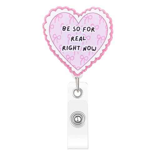 Heart Shaped Nurse Badge Reel Cute and Funny Pink Bow Badge Reel Nursing Be so for Real Right Now Pediatric Healthcare Retractable Badge Holder Nurse Gifts for Coworker Friends