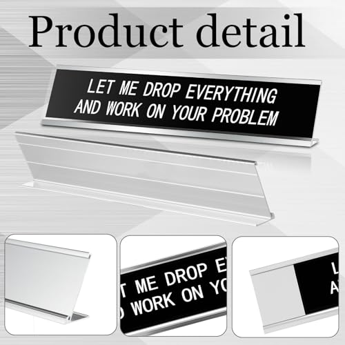 Let Me Drop Everything and Work on Your Problem Desk Sign 10x2 Inches - Humorous Office Decor