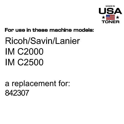 MADE IN USA TONER Compatible Replacement for Ricoh Lanier Savin IM C2000 IM C2500, 842307 (Black - 1 Cartridge)