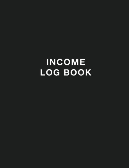 Income Log Book - Simple Passive Income Tracker for Effective Financial Management