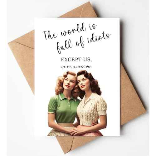 The World Is Full of Idiots Except Us Greeting Card - Funny Happy Birthday for Women Her Sister - Humorous Thinking of You Birthday Gift Idea - Bday Card for Bestie Best Friend Blone Brunette