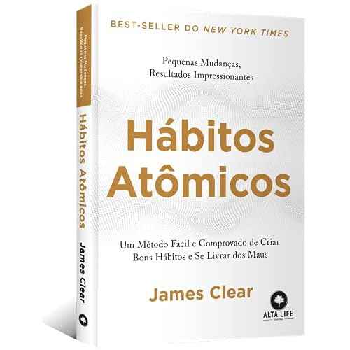 Habitos Atomicos: um Metodo Facil e Comprovado de Criar Bons Habitos e se Livrar dos Maus ? Em Portugues do Brasil