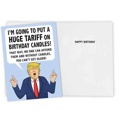 Funny President Donald Trump Birthday Card for Men, Women, Friends, Brothers, Sisters and for all (Tariffs)