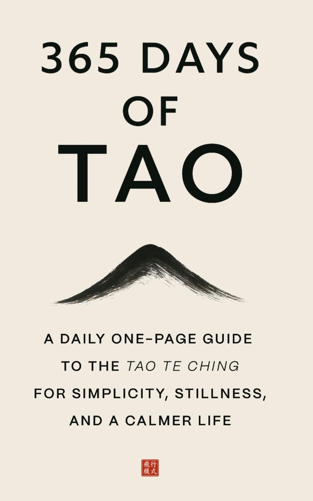 365 Days of Tao: A Daily One-Page Guide to the Tao Te Ching for Simplicity, Stillness, and a Calmer Life (The Everyday 365 Books)