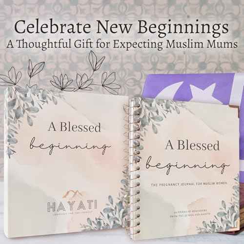 Hayati A Blessed Beginning - The Pregnancy Journal for Muslim Women - Islamic Pregnancy Book & Diary with Verses from the Quran & Hadith - Gifts for Pregnant Women, First Time Mums, Expecting Parents