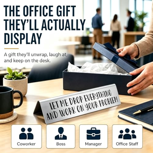 Funny Desk Nameplate - Let Me Drop Everything and Work on Your Problem - Stainless Steel Office Sign