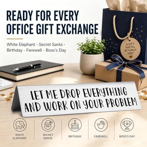Funny Desk Nameplate - Let Me Drop Everything and Work on Your Problem - Stainless Steel Office Sign