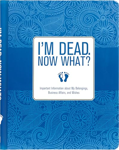 I'm Dead Now What? Planner Hardcover Spiral - Estate & Final Wishes Organizer