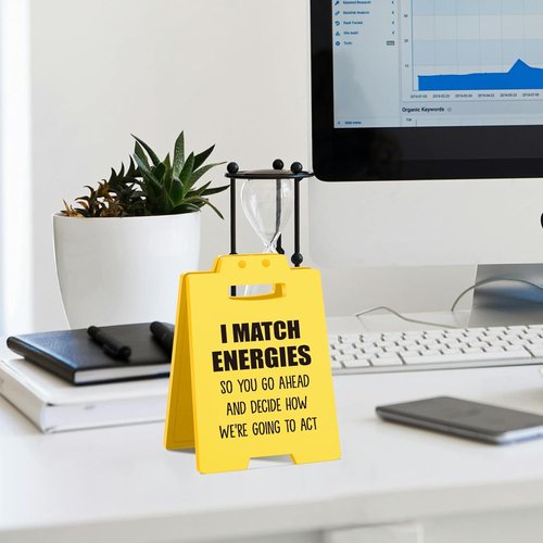 I Match Energies | Funny Desktop Decor Sign - Humorous Office Gift for Coworkers & Friends