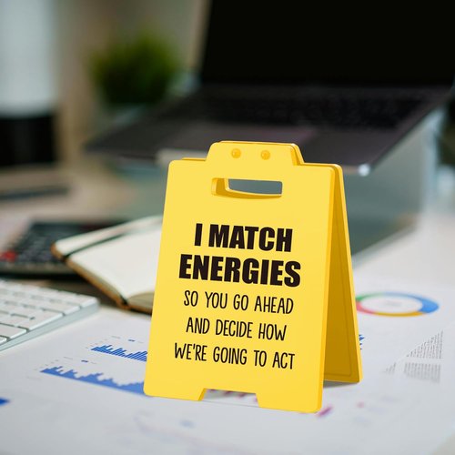 I Match Energies | Funny Desktop Decor Sign - Humorous Office Gift for Coworkers & Friends