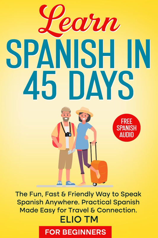 Skiennix Learn Spanish in 45 Days - Fun & Fast Guide for Beginners | Practical Travel Spanish