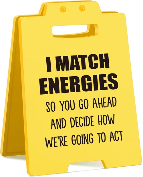 I Match Energies | Funny Desktop Decor Sign - Humorous Office Gift for Coworkers & Friends