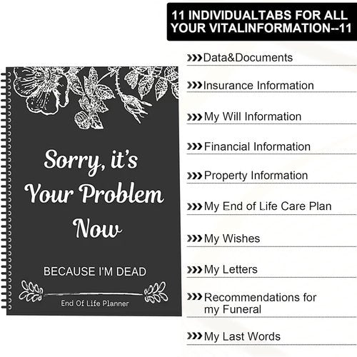 Sorry, It’s Your Problem Now, Because I'm Dead, End of Life Planner Organizer Notebook Death Binder Organizer Kit Document Organizer End of Life Planning Workbook Paperback for Possessions Affairs