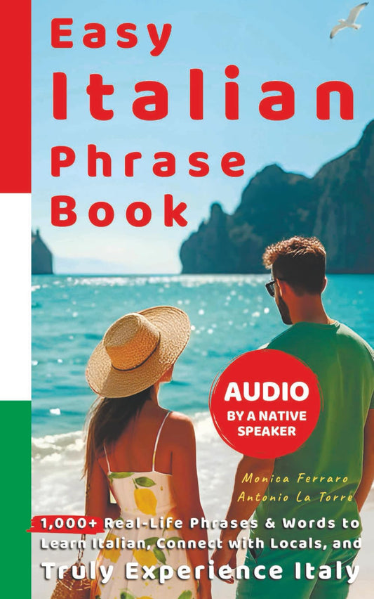 Easy Italian Phrase Book with Audio by a Native Speaker: 1,000+ Real-Life Phrases & Words to Learn Italian, Connect with Locals, and Truly Experience ... Beginners (Ciao, Italy! The Insider Series)