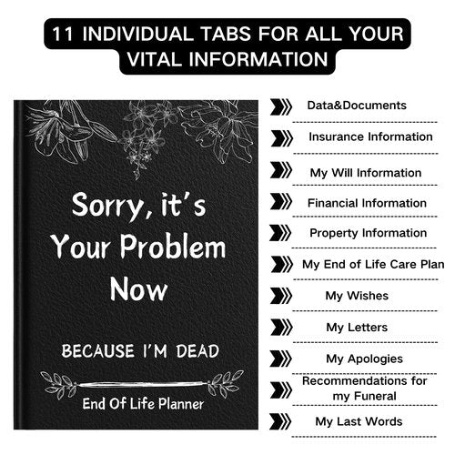 End of Life Planner with Pockets: Sorry, it’s Your Problem Now, Because I'm Dead Organizer Notebook Death Binder Leather bound Hardcover End of Life Journal Paperback Possessions Affairs Workbook