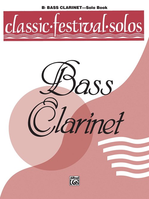 Classic Festival Solos (B-flat Bass Clarinet), Vol 1: Solo Book (Classic Festival Solos, Vol 1)